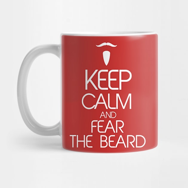 Keep Calm and Fear The Beard by Tee-ps-shirt